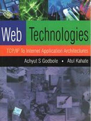 Web Technologies: TCP/IP to Internet Application Architectures  - TCP/IP to Internet Application Architectures