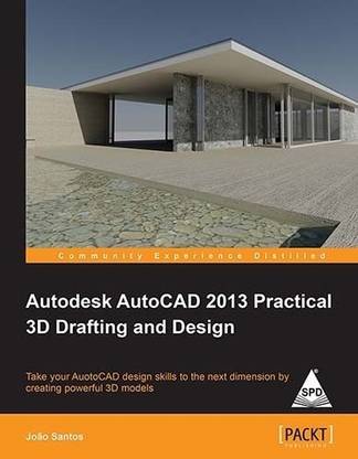 Autodesk AutoCAD 2013 Practical 3D Drafting and Design