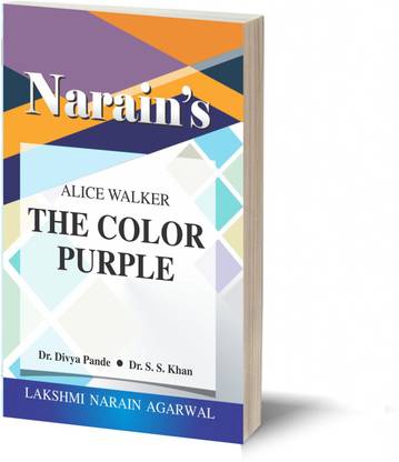 Narain's The Color Purple(English): Alice Walker [Paperback] Dr. Divya Pande & S.S. Khan-General Introduction, Critical Study, Detailed Summary, Analysis of Letters, Character Sketches, Questions an Answers