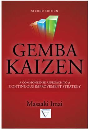 Gemba Kaizen: A Commonsense Approach to a Continuous Improvement Strategy 2/E - A Commonsense Approach to a Continuous Improvement Strategy