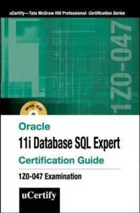 Oracle 11i Database SQL Expert Certification Guide:1z0-047 Examination