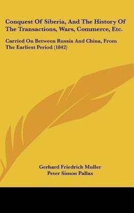 Conquest Of Siberia, And The History Of The Transactions, Wars, Commerce, Etc.