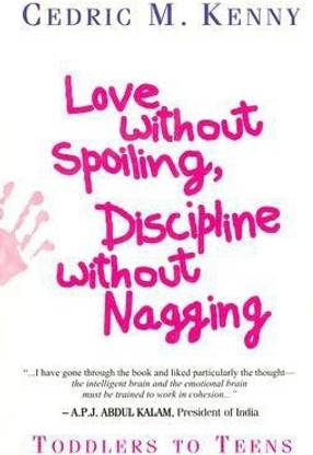 Love Without Spoiling Discipline Without Nagging