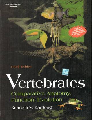 Vertebrates: Comparative Anatomy, Function, Evolution  - Comparative Anatomy, Function & Evolution, Kardong
