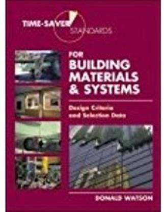 Time-Saver Standards for Building Materials & Systems: Design Criteria and Selection Data  - Design Criteria and Selection Data