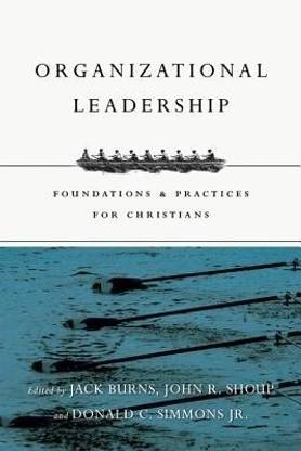 Organizational Leadership - Foundations and Practices for Christians