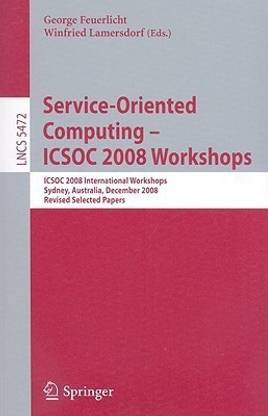 Service-Oriented Computing - ICSOC 2008 Workshops