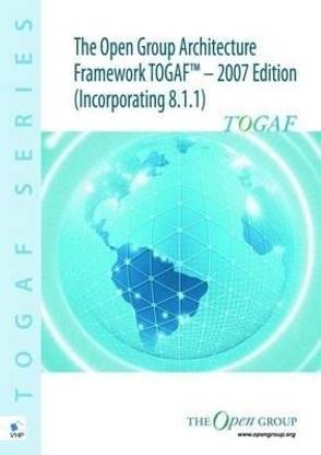 The Open Group Architecture Framework TOGAF: Incorporating 8.1.1
