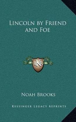 Lincoln by Friend and Foe