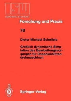 Grafisch dynamische Simulation des Bearbeitungsvor- ganges fuer Doppelschlitten- drehmaschinen