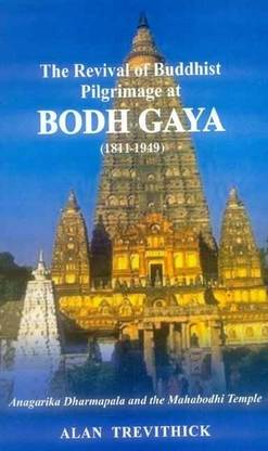 The Revival of Buddhist Pilgrimage at Bodh Gaya 1811-1949