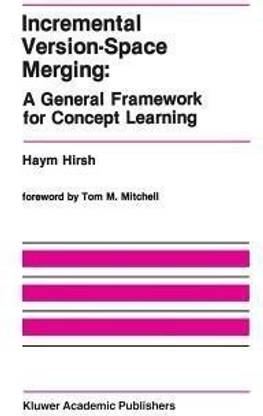 Incremental Version-Space Merging: A General Framework for Concept Learning