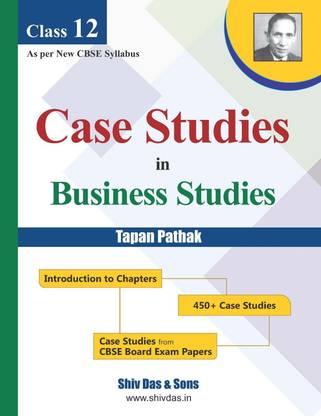 Case Studies in Business Studies by Tapan Pathak for Cbse Class 12