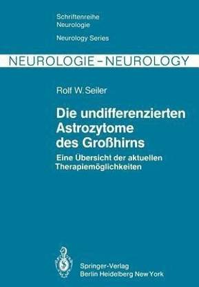 Die undifferenzierten Astrozytome des Grosshirns