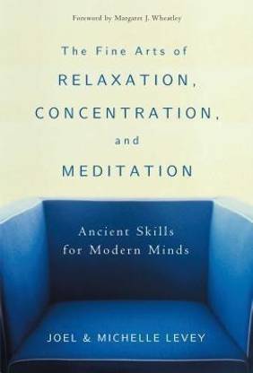 The Fine Arts of Relaxation, Concentration and Meditation