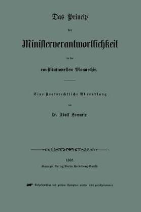 Das Princip der Ministerverantwortlichkeit in der constitutionellen Monarchie