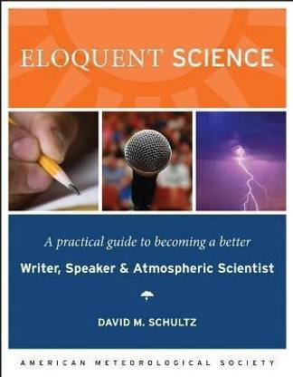 Eloquent Science - A Practical Guide to Becoming a Better Writer, Speaker and Scientist