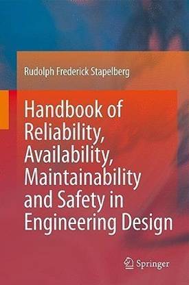 Handbook of Reliability, Availability, Maintainability and Safety in Engineering Design