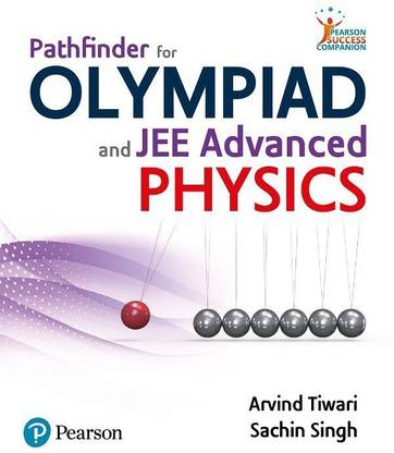 Pathfinder for Olympiad and JEE (Advanced) Physics, 1e | For Class 9-12 | for exams- INPhO, IPhO, JEE Main & Advanced 1 Edition