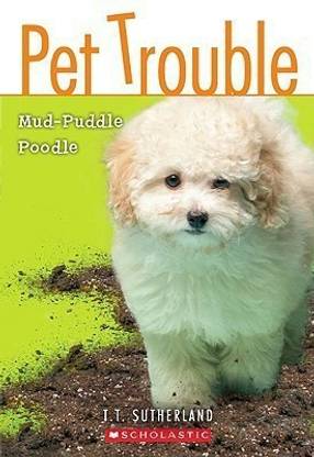 Pet Trouble: #3 Mud Puddle Poodle