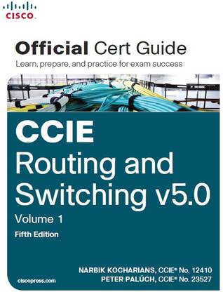 CCIE Routing and Switching V5.0  - Official Cert Guide Learn, Prepare and Practice for Exam Success 5 Edition