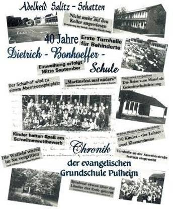 40 Jahre Dietrich-Bonhoeffer-Schule Chronik der evangelischen Grundschule Pulheim