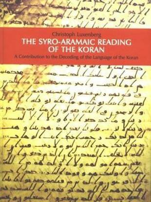 The Syro-Aramaic Reading Of The Koran