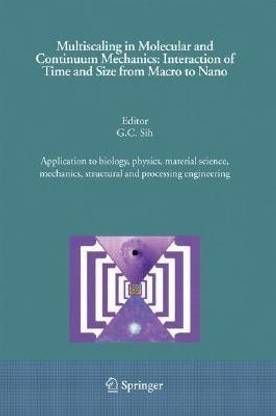 Multiscaling in Molecular and Continuum Mechanics: Interaction of Time and Size from Macro to Nano