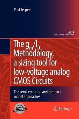 The gm/ID Methodology, a sizing tool for low-voltage analog CMOS Circuits