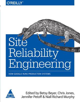 Site Reliability Engineering  - How Google Runs Production Systems