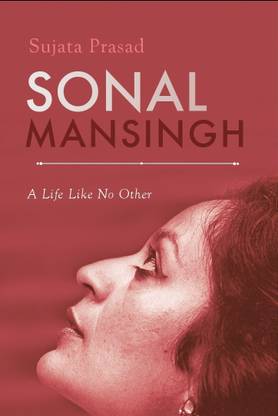 Sonal Mansingh  - A Life Like No Other