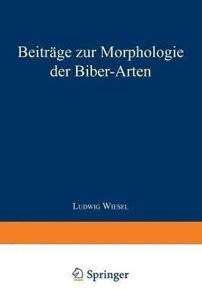 Beitraege zur Morphologie der Biber-Arten