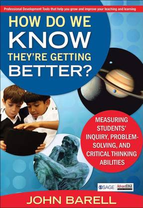 How Do We Know Theyaere Getting Better? Measuring Students' Inquiry, Problem-Solving, and Critical Thinking Abilities