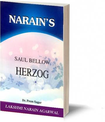 Narain's Herzog(English): SAUL BELLOW [Paperback] Prem Sagar-Life Chapterwise Summary, Character Sketches, Critical Appreciation