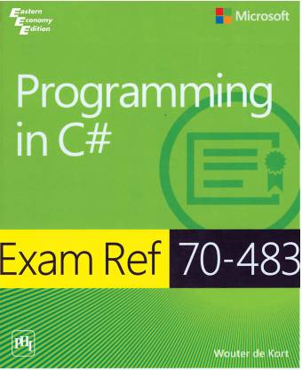 Programming in C# : Exam Ref (70 - 483)  - Exam Ref (70 - 483) 1st Edition