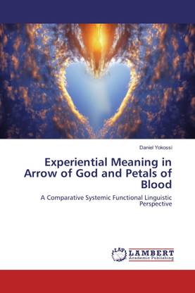 Experiential Meaning in Arrow of God and Petals of Blood