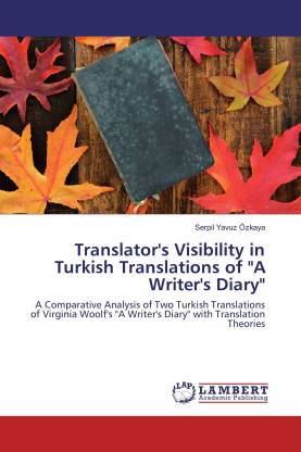 Translator's Visibility in Turkish Translations of A Writer's Diary""