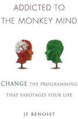 Addicted to the Monkey Mind