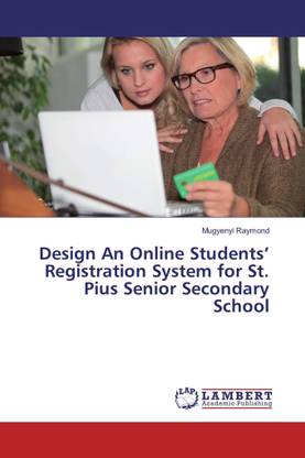 Design An Online Students Registration System for St. Pius Senior Secondary School