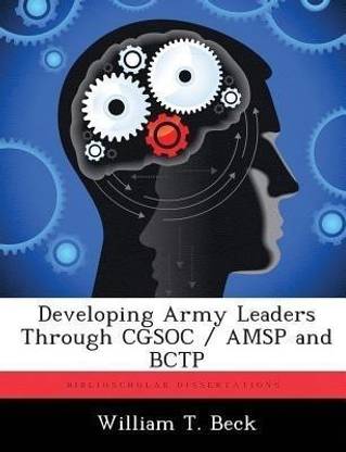 Developing Army Leaders Through CGSOC / AMSP and BCTP