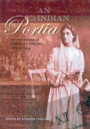 An Indian Portia - Selected Writings of Cornelia Sorabji 1866 to 1954