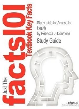 Studyguide for Access to Health by Donatelle, Rebecca J., ISBN 9780321699084