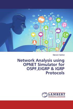 Network Analysis using OPNET Simulator for OSPF, EIGRP & IGRP Protocols
