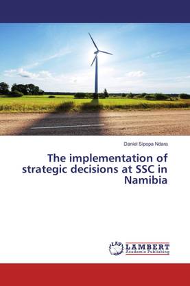 The implementation of strategic decisions at SSC in Namibia