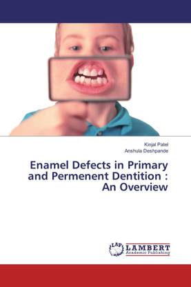 Enamel Defects in Primary and Permenent Dentition : An Overview