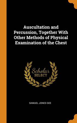 Auscultation and Percussion, Together with Other Methods of Physical Examination of the Chest