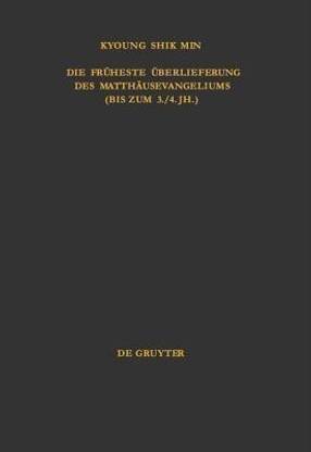 Die frueheste UEberlieferung des Matthaeusevangeliums (bis zum 3./4. Jh.)