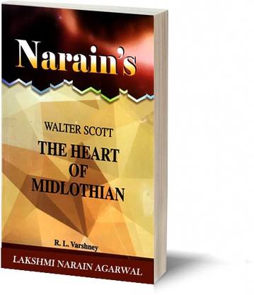 Narain's The Heart Of Midlothian (English):Walter Scoot [Paperback] Dr. R.L. Varshney - Chapterwise Summary , Critical Analysis , Character Sketches , Questions and Answers.