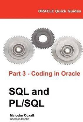 Oracle Quick Guides Part 3 - Coding in Oracle SQL and PL/SQL