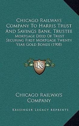 Chicago Railways Company To Harris Trust And Savings Bank, Trustee